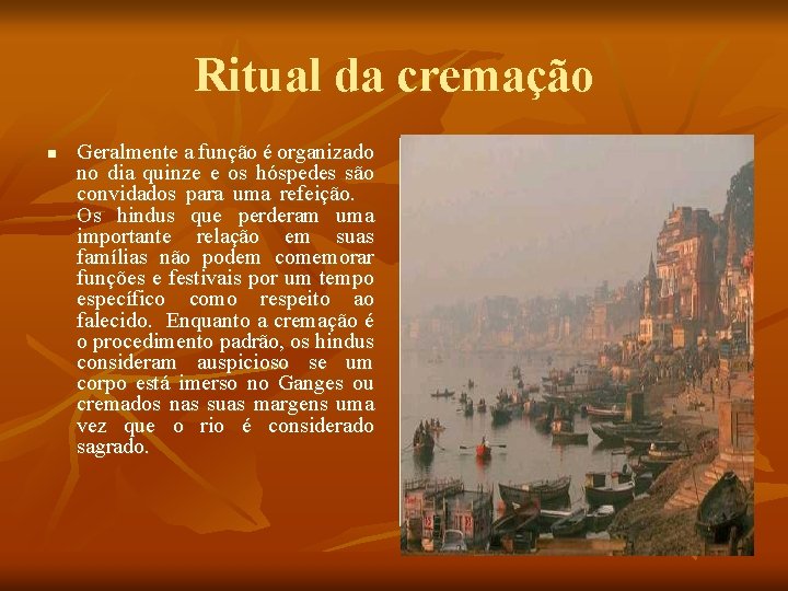 Ritual da cremação n Geralmente a função é organizado no dia quinze e os Ritual da cremação n Geralmente a função é organizado no dia quinze e os