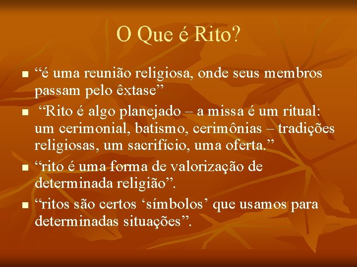 O Que é Rito? n n “é uma reunião religiosa, onde seus membros passam O Que é Rito? n n “é uma reunião religiosa, onde seus membros passam