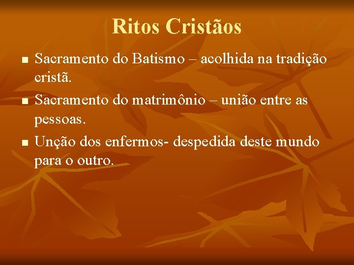 Ritos Cristãos n n n Sacramento do Batismo – acolhida na tradição cristã. Sacramento Ritos Cristãos n n n Sacramento do Batismo – acolhida na tradição cristã. Sacramento