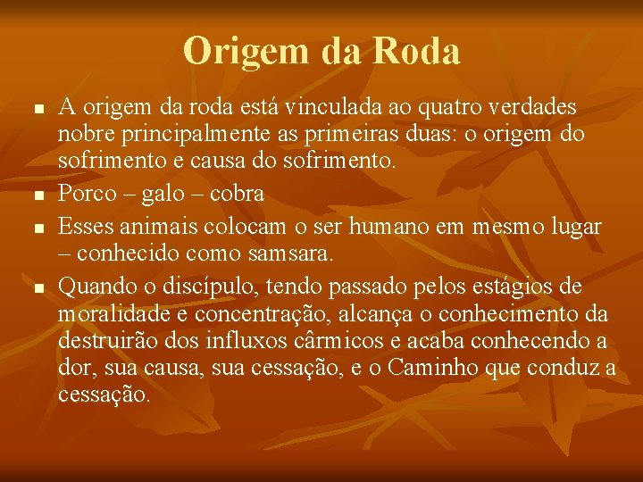 Origem da Roda n n A origem da roda está vinculada ao quatro verdades Origem da Roda n n A origem da roda está vinculada ao quatro verdades