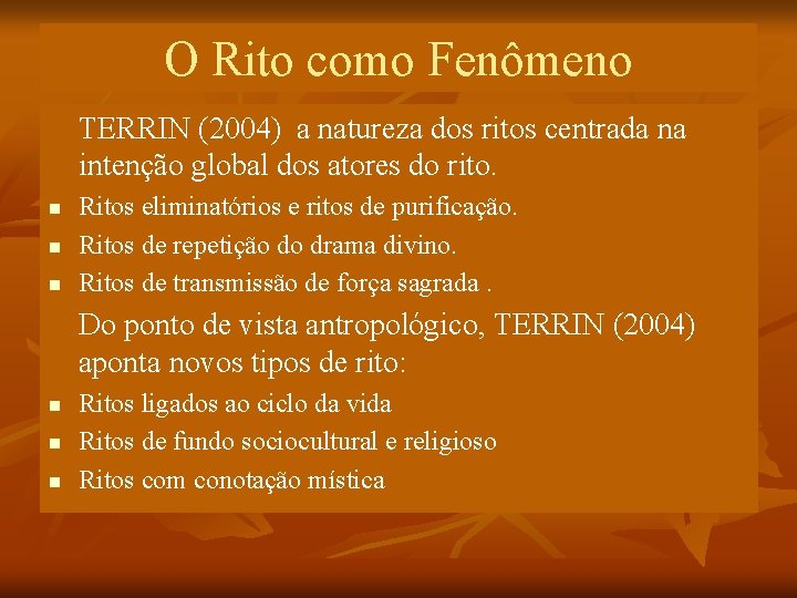 O Rito como Fenômeno TERRIN (2004) a natureza dos ritos centrada na intenção global O Rito como Fenômeno TERRIN (2004) a natureza dos ritos centrada na intenção global