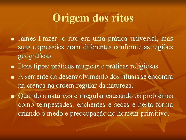 Origem dos ritos n n James Frazer -o rito era uma prática universal, mas Origem dos ritos n n James Frazer -o rito era uma prática universal, mas