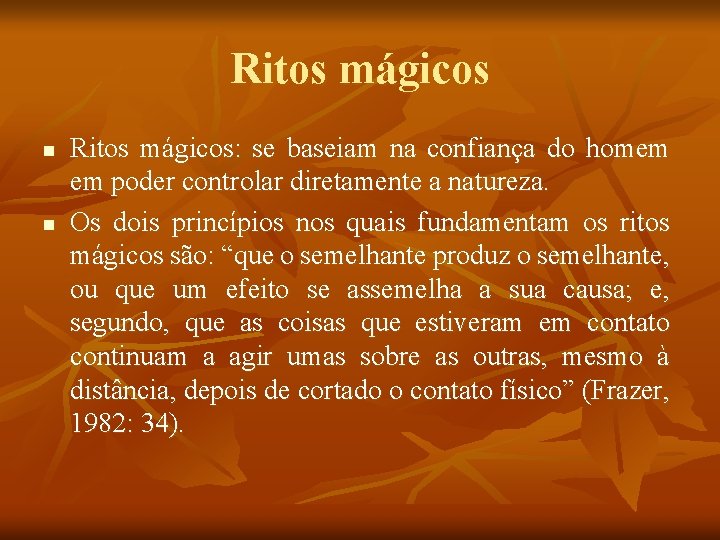 Ritos mágicos n n Ritos mágicos: se baseiam na confiança do homem em poder Ritos mágicos n n Ritos mágicos: se baseiam na confiança do homem em poder