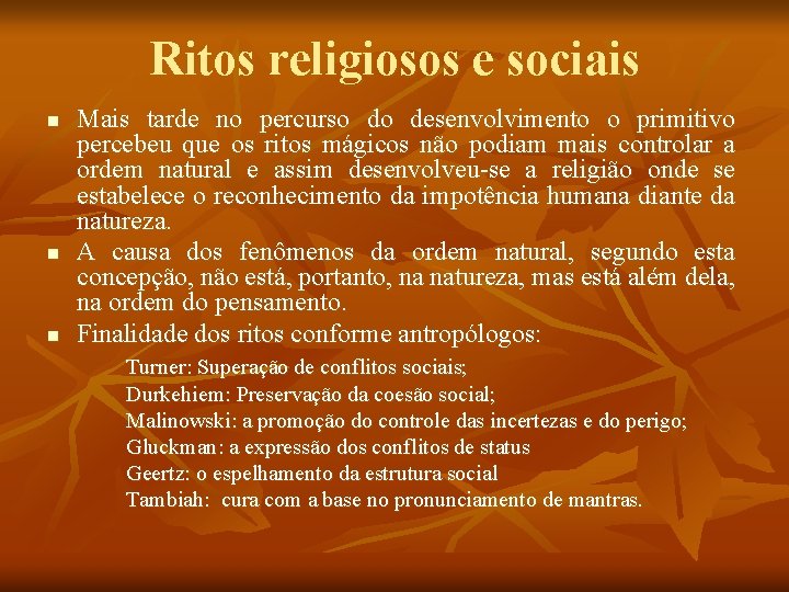 Ritos religiosos e sociais n n n Mais tarde no percurso do desenvolvimento o Ritos religiosos e sociais n n n Mais tarde no percurso do desenvolvimento o