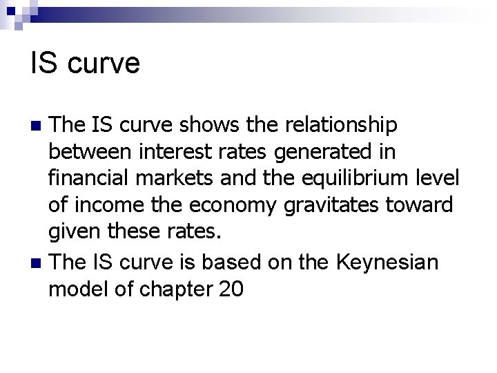 IS curve The IS curve shows the relationship between interest rates generated in financial