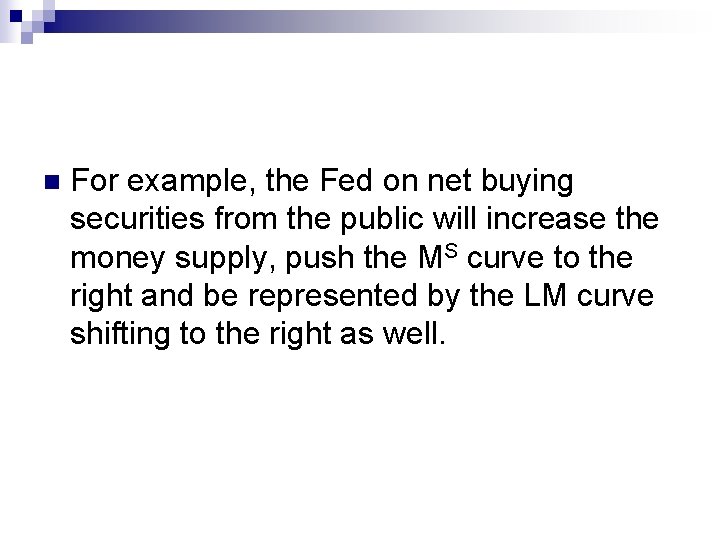 n For example, the Fed on net buying securities from the public will increase