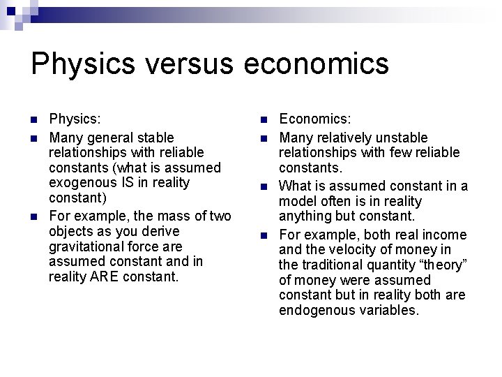 Physics versus economics n n n Physics: Many general stable relationships with reliable constants