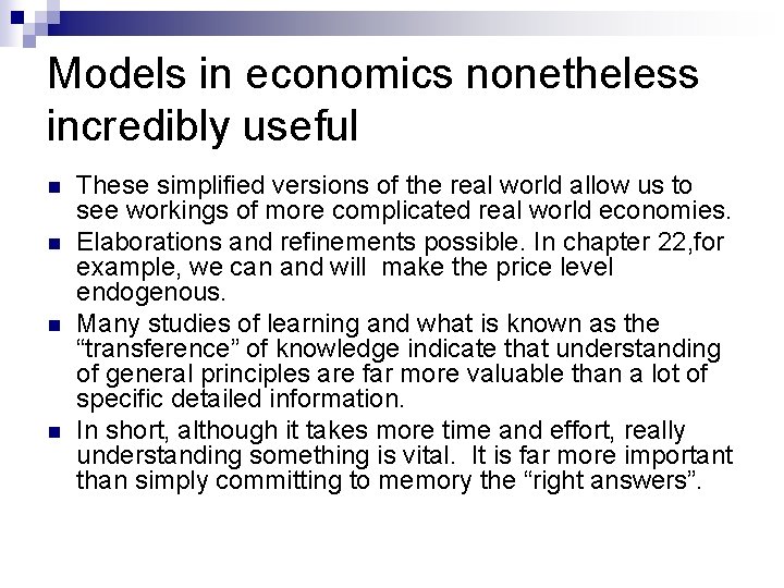 Models in economics nonetheless incredibly useful n n These simplified versions of the real