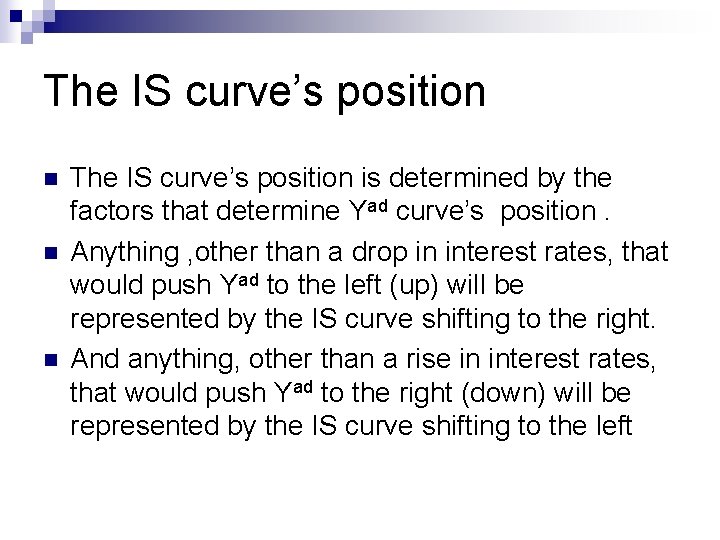 The IS curve’s position n The IS curve’s position is determined by the factors