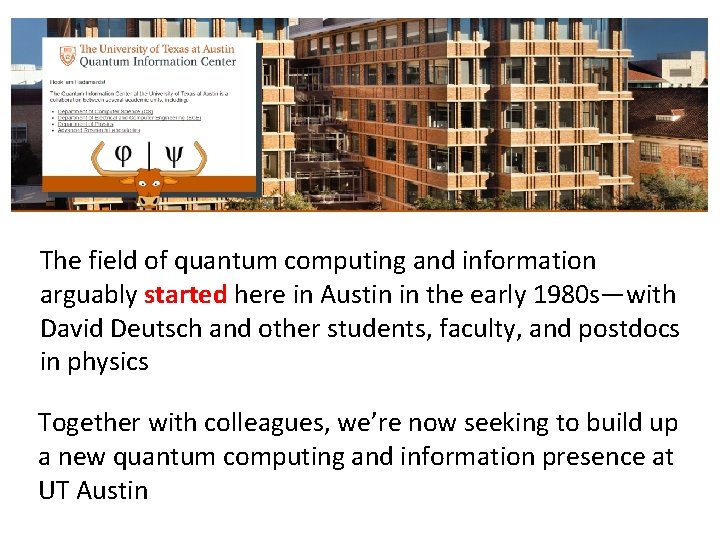 The field of quantum computing and information arguably started here in Austin in the