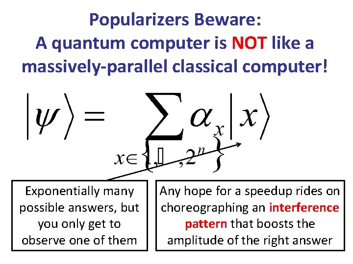 Popularizers Beware: A quantum computer is NOT like a massively-parallel classical computer! Exponentially many
