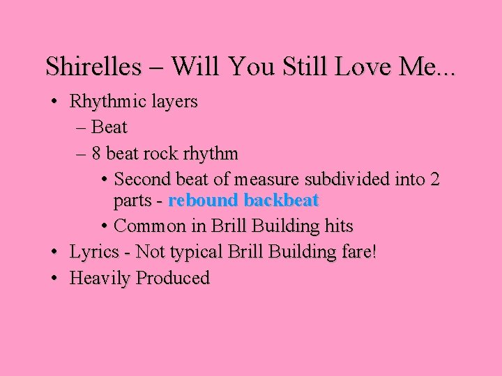 Shirelles – Will You Still Love Me. . . • Rhythmic layers – Beat