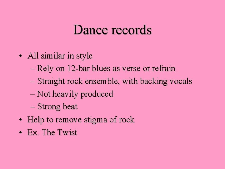 Dance records • All similar in style – Rely on 12 -bar blues as