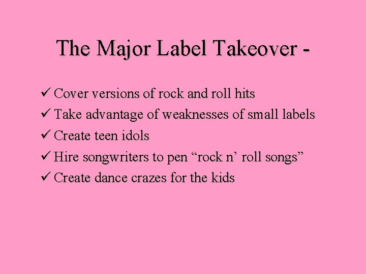 The Major Label Takeover Cover versions of rock and roll hits Take advantage of