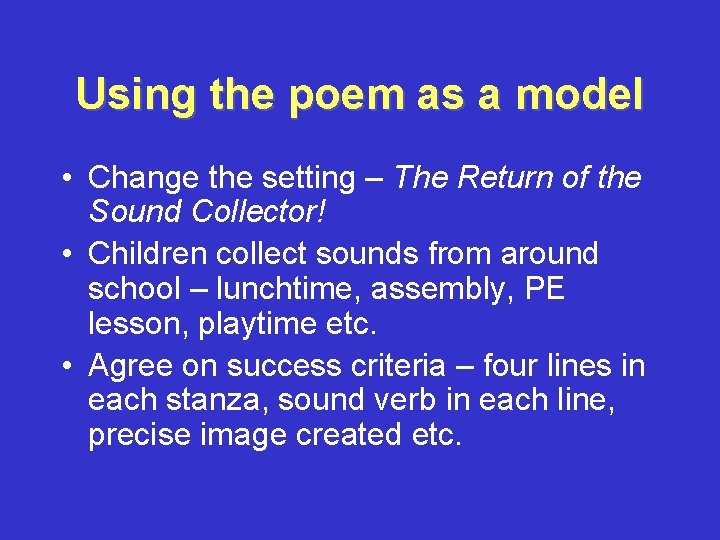 Using the poem as a model • Change the setting – The Return of