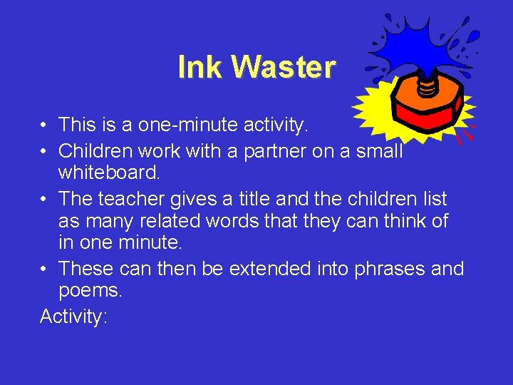 Ink Waster • This is a one-minute activity. • Children work with a partner