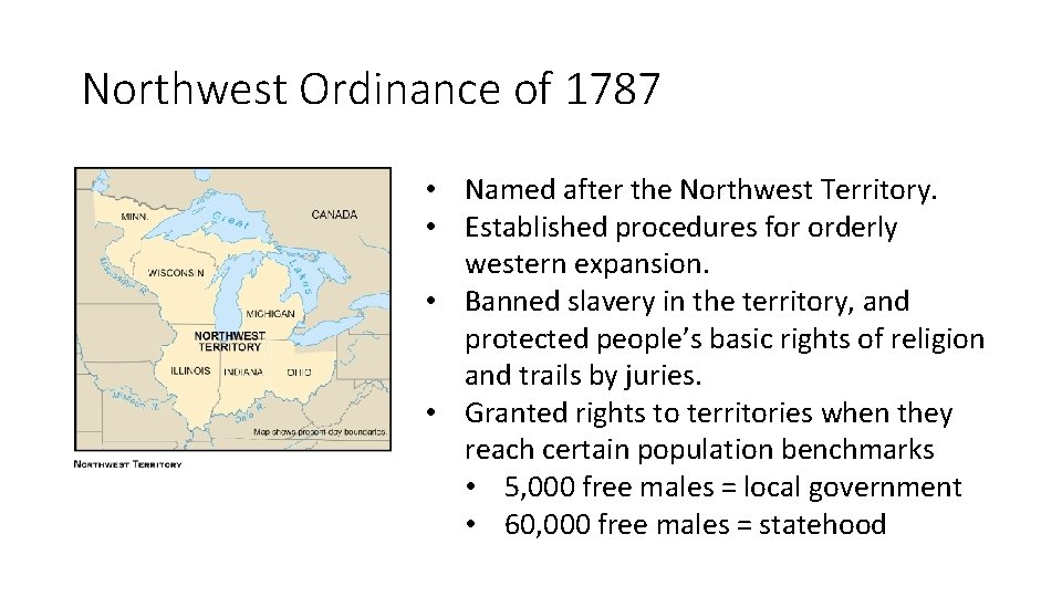Northwest Ordinance of 1787 • Named after the Northwest Territory. • Established procedures for