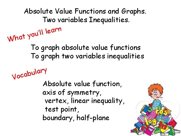 Absolute Value Functions and Graphs. Two variables Inequalities. n r a e l l