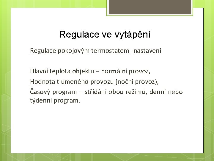 Regulace ve vytápění Regulace pokojovým termostatem -nastavení Hlavní teplota objektu – normální provoz, Hodnota