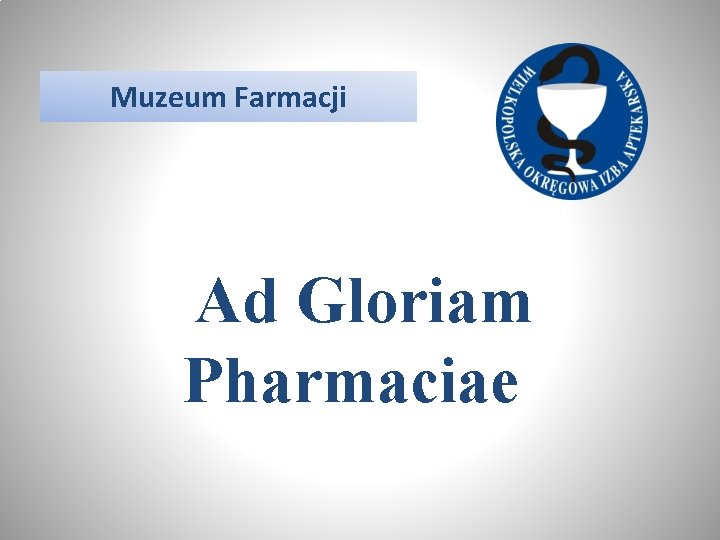 Muzeum Farmacji Ad Gloriam Pharmaciae 