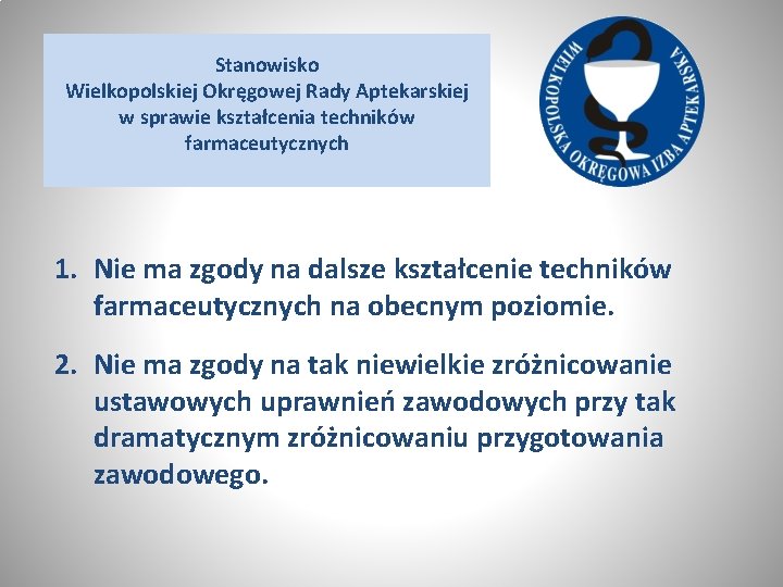 Stanowisko Wielkopolskiej Okręgowej Rady Aptekarskiej w sprawie kształcenia techników farmaceutycznych 1. Nie ma zgody