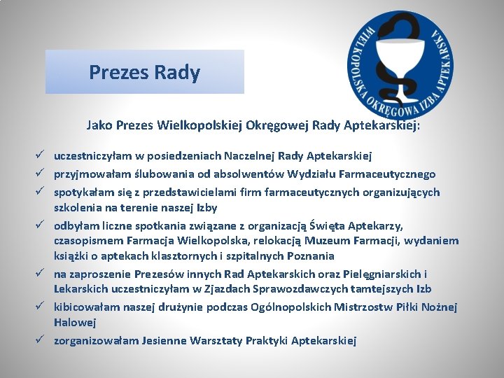 Prezes Rady Jako Prezes Wielkopolskiej Okręgowej Rady Aptekarskiej: ü uczestniczyłam w posiedzeniach Naczelnej Rady