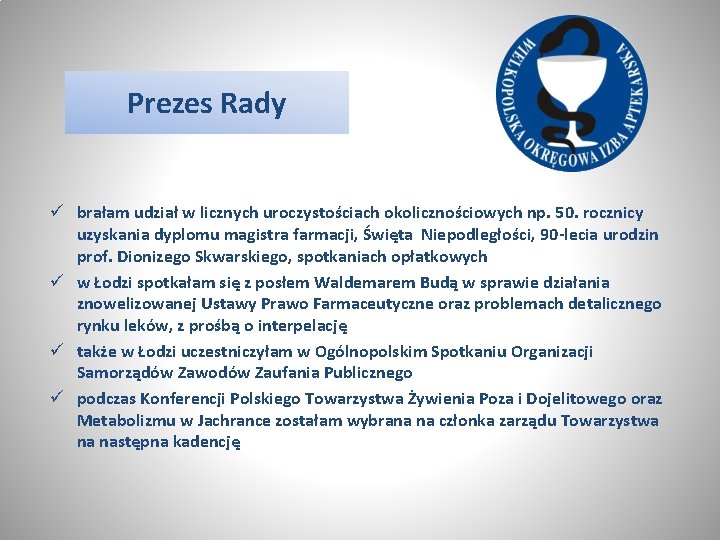 Prezes Rady ü brałam udział w licznych uroczystościach okolicznościowych np. 50. rocznicy uzyskania dyplomu