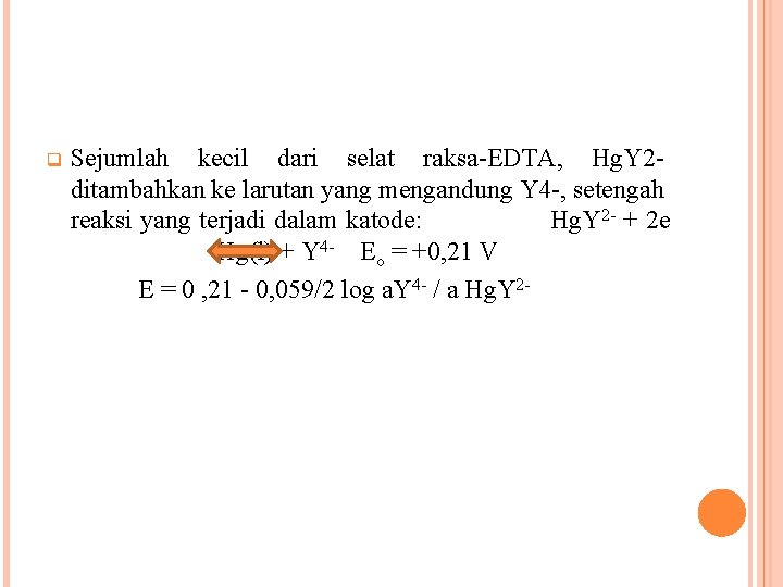 q Sejumlah kecil dari selat raksa-EDTA, Hg. Y 2 ditambahkan ke larutan yang mengandung