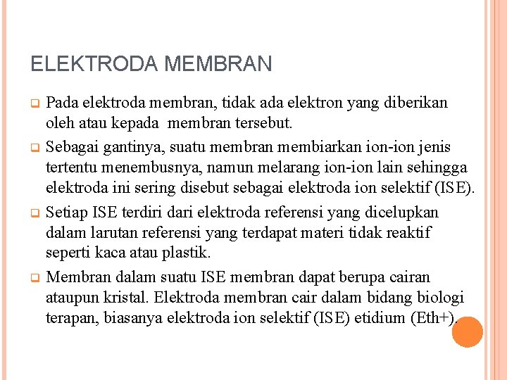 ELEKTRODA MEMBRAN Pada elektroda membran, tidak ada elektron yang diberikan oleh atau kepada membran