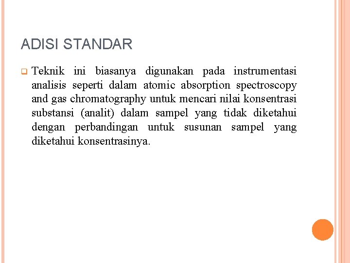 ADISI STANDAR q Teknik ini biasanya digunakan pada instrumentasi analisis seperti dalam atomic absorption