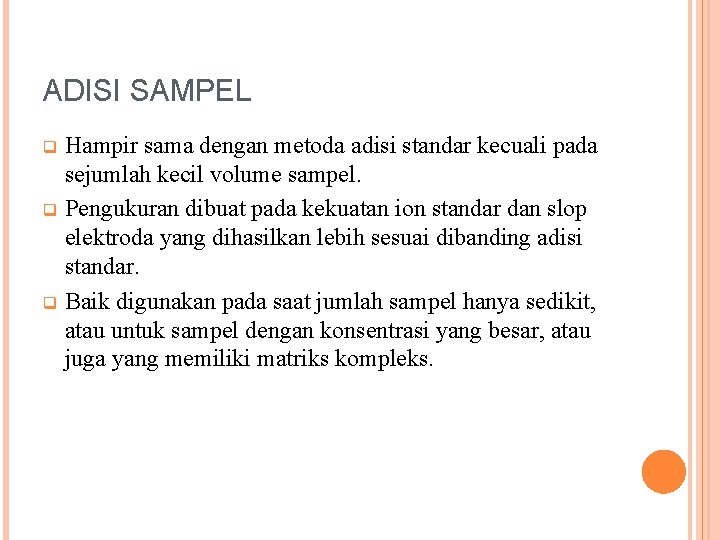 ADISI SAMPEL Hampir sama dengan metoda adisi standar kecuali pada sejumlah kecil volume sampel.