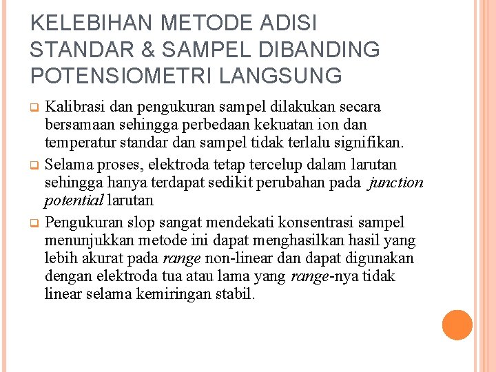 KELEBIHAN METODE ADISI STANDAR & SAMPEL DIBANDING POTENSIOMETRI LANGSUNG Kalibrasi dan pengukuran sampel dilakukan