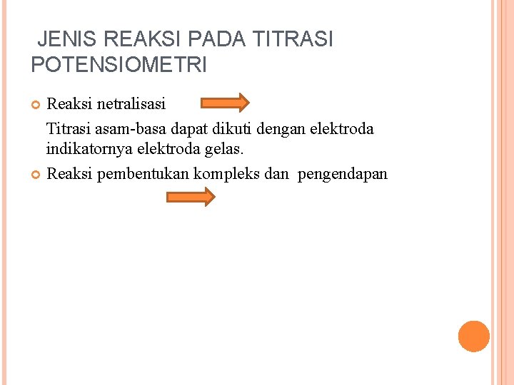 JENIS REAKSI PADA TITRASI POTENSIOMETRI Reaksi netralisasi Titrasi asam-basa dapat dikuti dengan elektroda indikatornya