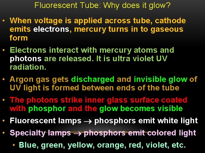 Fluorescent Tube: Why does it glow? • When voltage is applied across tube, cathode