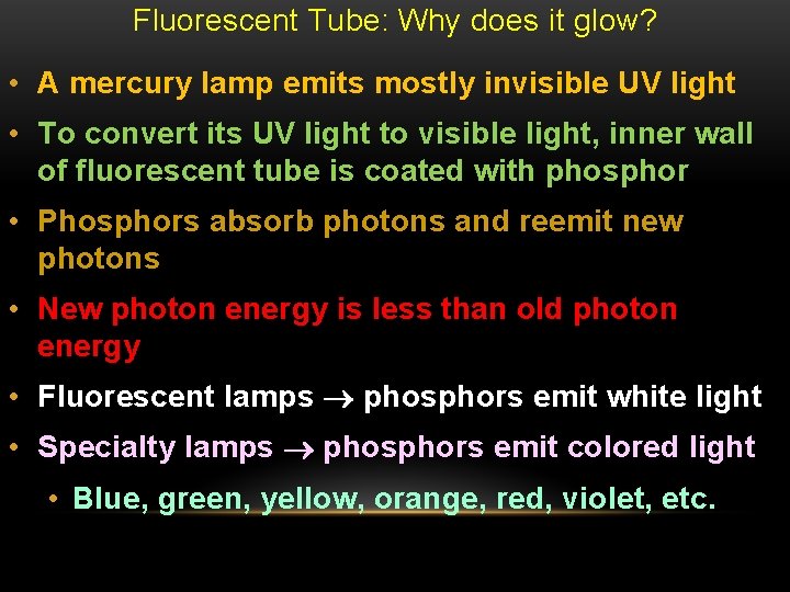 Fluorescent Tube: Why does it glow? • A mercury lamp emits mostly invisible UV