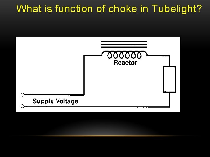 What is function of choke in Tubelight? 