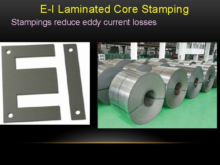 E-I Laminated Core Stampings reduce eddy current losses 