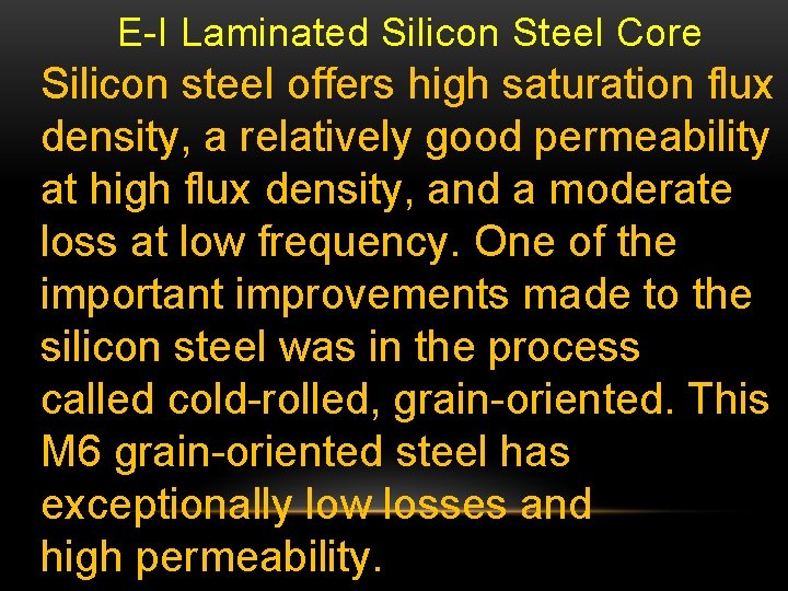 E-I Laminated Silicon Steel Core Silicon steel offers high saturation flux density, a relatively