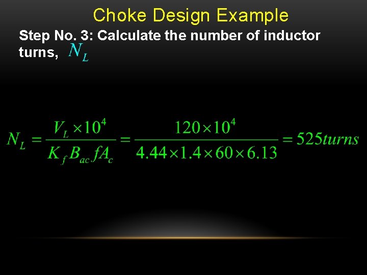 Choke Design Example Step No. 3: Calculate the number of inductor turns, 