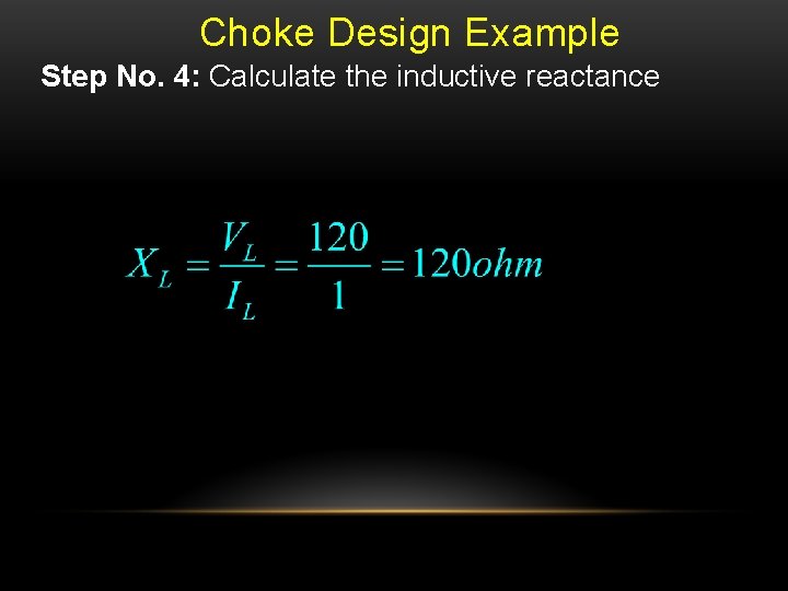 Choke Design Example Step No. 4: Calculate the inductive reactance 