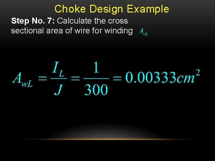 Choke Design Example Step No. 7: Calculate the cross sectional area of wire for
