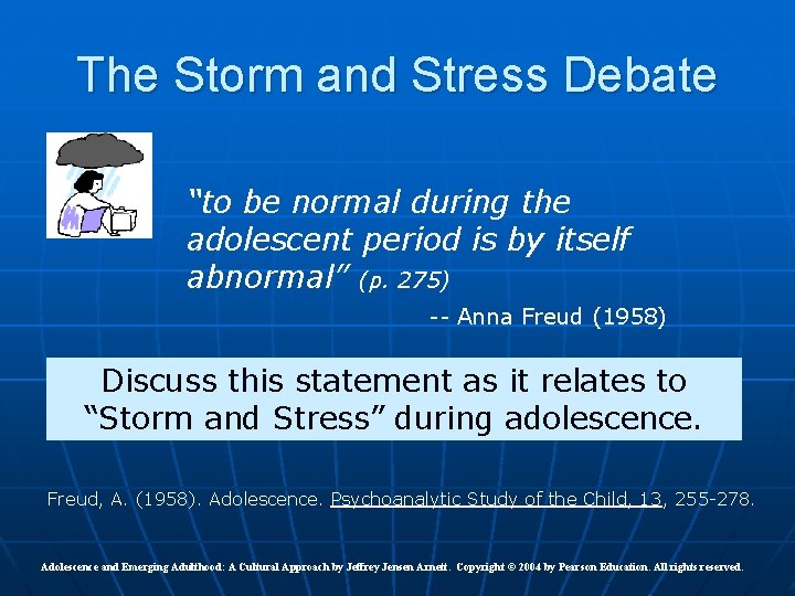 The Storm and Stress Debate “to be normal during the adolescent period is by