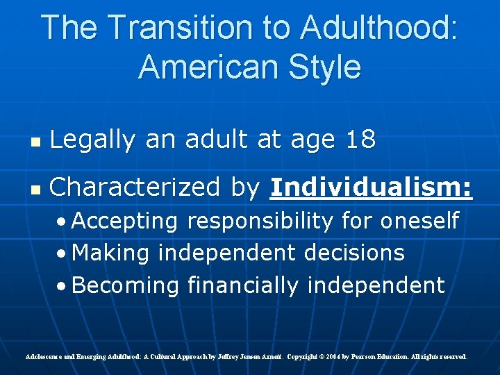 The Transition to Adulthood: American Style n Legally an adult at age 18 n