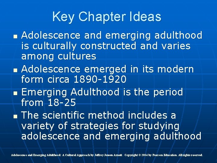 Key Chapter Ideas n n Adolescence and emerging adulthood is culturally constructed and varies