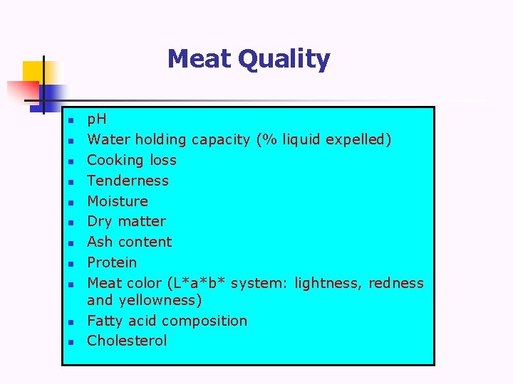 Meat Quality n n n p. H Water holding capacity (% liquid expelled) Cooking