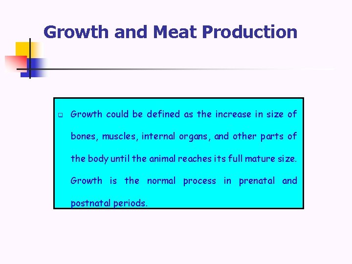 Growth and Meat Production q Growth could be defined as the increase in size