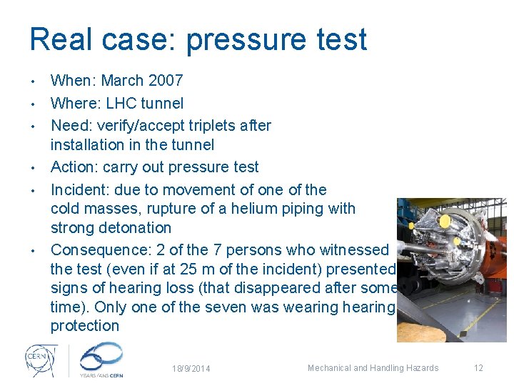 Real case: pressure test • • • When: March 2007 Where: LHC tunnel Need: