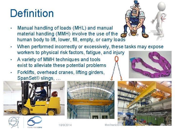 Definition • • Manual handling of loads (MHL) and manual material handling (MMH) involve