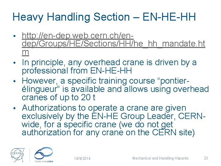 Heavy Handling Section – EN-HE-HH http: //en-dep. web. cern. ch/endep/Groups/HE/Sections/HH/he_hh_mandate. ht m • In