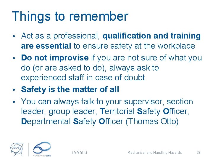 Things to remember Act as a professional, qualification and training are essential to ensure